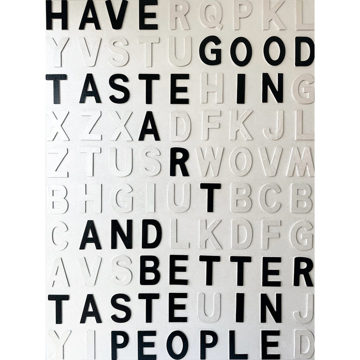 Steffanie Gerkin Have Good Taste White 3D, a contemporary mixed-media text artwork made with wood and acrylic on canvas, featuring raised black and white letters in a bold typographic composition.