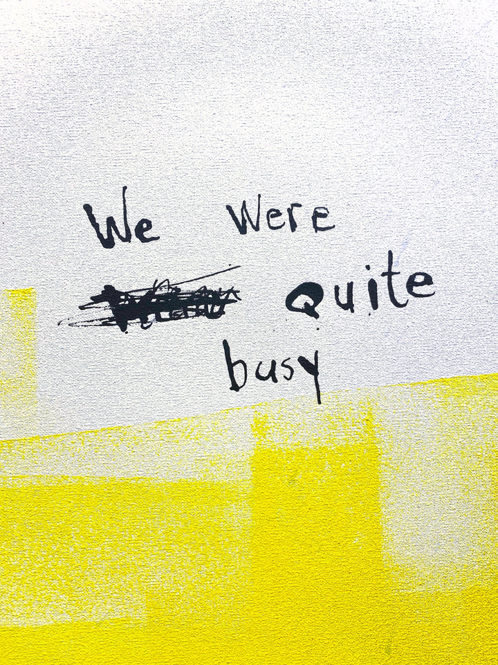We Were Quite Busy